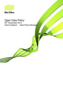 Open Data Policy 25th November 2014 Clare Hubbard Data Policy Manager  OpenDataPolicy_MetOffice_v1.0a