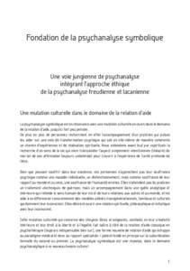 Fondation de la psychanalyse symbolique  Une voie jungienne de psychanalyse intégrant l’approche éthique de la psychanalyse freudienne et lacanienne Une mutation culturelle dans le domaine de la relation d’aide