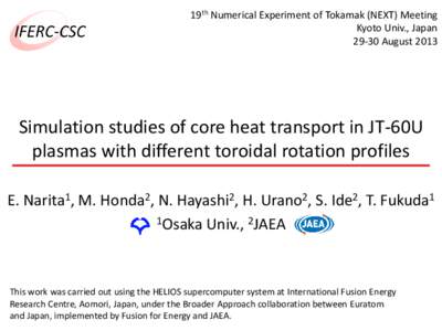19th Numerical Experiment of Tokamak (NEXT) Meeting Kyoto Univ., JapanAugust 2013 Simulation studies of core heat transport in JT-60U plasmas with different toroidal rotation profiles
