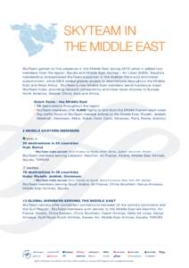 SKYTEAM IN 			 THE MIDDLE EAST SkyTeam gained its first presence in the Middle East during 2012 when it added two members from the region: Saudia and Middle East Airlines – Air Liban (MEA). Saudia’s membership streng