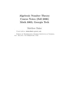 Algebraic Number Theory Course Notes (Fall[removed]Math 8803, Georgia Tech Matthew Baker E-mail address: [removed] School of Mathematics, Georgia Institute of Technology, Atlanta, GA[removed], USA