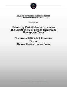 HEARING BEFORE THE HOUSE COMMITTEE ON HOMELAND SECURITY February 11, 2015 Countering Violent Islamist Extremism: The Urgent Threat of Foreign Fighters and