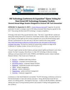 HR Technology Conference & Exposition® Opens Voting for Next Great HR Technology Company Finalists Second Annual Mega Session Designed to Uncover HR Tech Innovation HORSHAM, Pa. (September 13, 2017) – Human Resource E