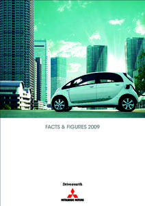 FACTS & FIGURES 2009  Mitsubishi Motors Corporation Facts & Figures is published annually to help the media, researchers and analysts concerned with the auto industry better understand its activities. All of us at Mitsu