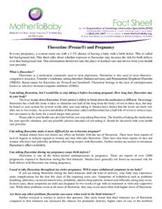 Fluoxetine (Prozac®) and Pregnancy In every pregnancy, a woman starts out with a 3-5% chance of having a baby with a birth defect. This is called her background risk. This sheet talks about whether exposure to fluoxetin