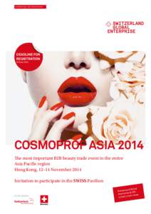 DEADLINE FOR REGISTRATION 30 June 2014 COSMOPROF ASIA 2014 The most important B2B beauty trade event in the entire