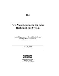 104  New-Value Logging in the Echo Replicated File System  Andy Hisgen, Andrew Birrell, Charles Jerian,