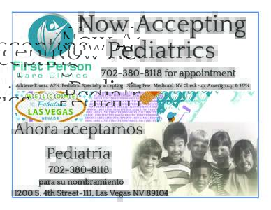 Now Accepting Pediatricsfor appointment Adriene Rivera, APN, Pediatric Specialty accepting : Sliding Fee , Medicaid, NV Check-up, Amerigroup & HPN  Ahora aceptamos