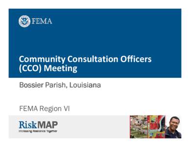 Community Consultation Officers (CCO) Meeting Bossier Parish, Louisiana FEMA Region VI  Agenda
