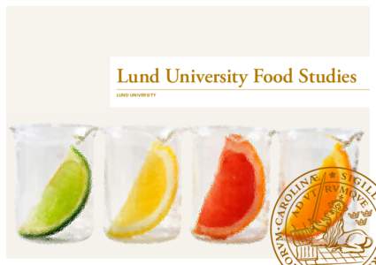 Lund University Food Studies LUND UNIVERSITY Lunds Universitet – en ledande kunskapspartner inom livsmedelsområdet Lunds universitet är det största lärosätet i Norden med fler änstudenter vid åtta faku