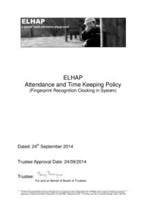 ELHAP Attendance and Time Keeping Policy (Fingerprint Recognition Clocking in System) Dated: 24th September 2014 Trustee Approval Date: 