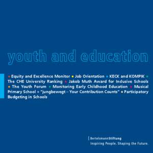 youth and education • Equity and Excellence Monitor • Job Orientation • KECK and KOMPIK • The CHE University Ranking • Jakob Muth Award for Inclusive Schools • The Youth Forum • Monitoring Early Childhood E
