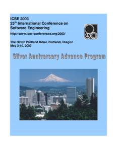 ICSE 2003 25th International Conference on Software Engineering http://www.icse-conferences.org[removed]The Hilton Portland Hotel, Portland, Oregon May 3-10, 2003