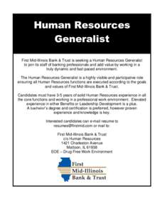 Human Resources Generalist First Mid-Illinois Bank & Trust is seeking a Human Resources Generalist to join its staff of banking professionals and add value by working in a truly dynamic and fast-paced environment. The Hu