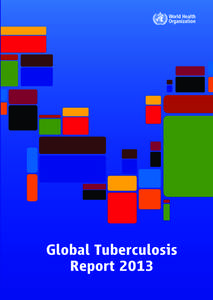 Global tuberculosis report 2013  WHO Library Cataloguing-in-Publication Data