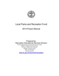 Local Parks and Recreation Fund 2014 Project Manual Prepared by: Recreation Educational Services Division Tennessee Department of Environment and Conservation  