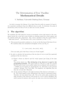 The Determination of Eros’ Parallax Mathematical Details U. Backhaus, Universit¨at Duisburg-Essen, Germany In order to measure the distance of an object from the earth we measure its topocentric equatorial coordinates