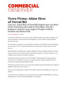 Terra Firma: Adam Hess of TerraCRG Last year, Adam Hess of TerraCRG helped close one-third of the investment sales deals in Park Slope. Now he’s looking to work the same magic in Prospect-Lefferts