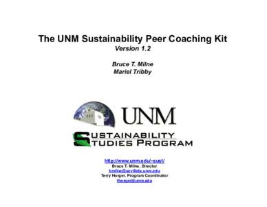 The UNM Sustainability Peer Coaching Kit Version 1.2 Bruce T. Milne Mariel Tribby  http://www.unm.edu/~sust/