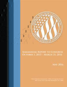 Semiannual Report to Congress October 1, 2015 – March 31, 2016 MayFederal Election Commission - Office of Inspector General