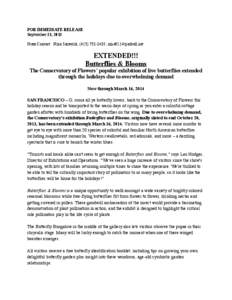 FOR IMMEDIATE RELEASE September 23, 2013 Press Contact: Nina Sazevich, ([removed]; [removed] EXTENDED!!! Butterflies & Blooms