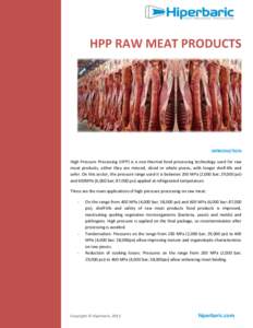 HPP RAW MEAT PRODUCTS  INTRODUCTION High Pressure Processing (HPP) is a non-thermal food processing technology used for raw meat products, either they are minced, sliced or whole pieces, with longer shelf-life and safer.