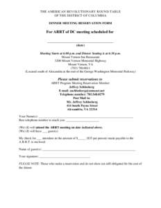 THE AMERICAN REVOLUTIONARY ROUND TABLE OF THE DISTRICT OF COLUMBIA DINNER MEETING RESERVATION FORM For ARRT of DC meeting scheduled for _________________________________