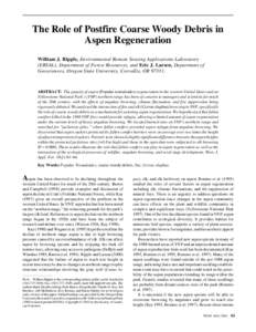 The Role of Postfire Coarse Woody Debris in Aspen Regeneration William J. Ripple, Environmental Remote Sensing Applications Laboratory (ERSAL), Department of Forest Resources, and Eric J. Larsen, Department of Geoscience