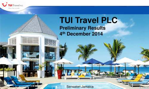 TUI Travel PLC Preliminary Results th 4 DecemberSensatori Jamaica