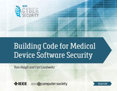 Building Code for Medical Device Software Security Tom Haigh and Carl Landwehr READ ON!