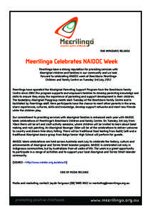 FOR IMMEDIATE RELEASE  Meerilinga Celebrates NAIDOC Week Meerilinga have a strong reputation for providing services with Aboriginal children and families in our community and we look forward to celebrating NAIDOC week at