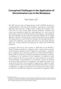 Conceptual Challenges in the Application of Discrimination Law in the Workplace Stan Lanyon, QC1 The 1999 Supreme Court of Canada decision in BC v BCGEU introduced a “unified approach” to the law of discrimination, r