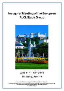 Inaugural Meeting of the European ALCL Study Group June 11 th – 12 th 2010 Salzburg, Austria Laboratory for Immunological and Molecular Cancer Research
