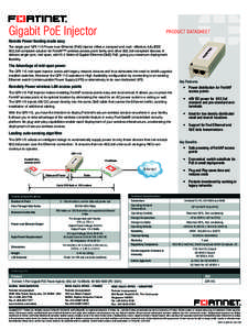 Gigabit PoE Injector  PRODUCT DATASHEET Remote Power feeding made easy The single port GPI-115 Power over Ethernet (PoE) injector offers a compact and cost- effective, fully IEEE