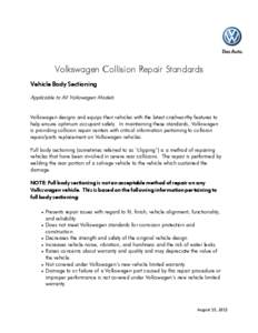 Volkswagen Collision Repair Standards Vehicle Body Sectioning Applicable to All Volkswagen Models Volkswagen designs and equips their vehicles with the latest crashworthy features to help ensure optimum occupant safety. 
