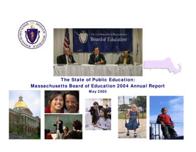The State of Public Education:   Massachusetts Board of Education 2004 Annual Report May 2005