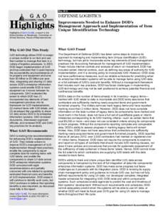 GAO[removed]Highlights, DEFENSE LOGISTICS: Improvements Needed to Enhance DOD’s Management Approach and Implementation of Item Unique Identification Technology