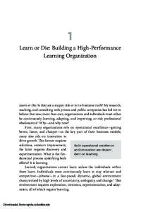 1 Learn or Die: Building a High-Performance Learning Organization Learn or Die: Is this just a snappy title or is it a business truth? My research, teaching, and consulting with private and public companies has led me to