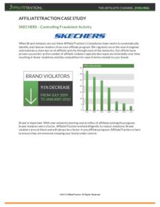 AFFILIATETRACTION CASE STUDY SKECHERS – Controlling Fraudulent Activity When Brand violators are out there AffiliateTraction’s Compliance team works to systematically identify and remove violators from your affiliate