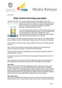 July[removed]Water treatment technology goes global The University of South Australia’s commercialisation company ITEK Ventures Pty Ltd (ITEK) has entered into an exclusive licence agreement with Hyflux International 