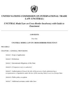 UNITED NATIONS COMMISSION ON INTERNATIONAL TRADE LAW (UNCITRAL) UNCITRAL Model Law on Cross-Border Insolvency with Guide to Enactment  CONTENTS