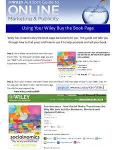 Using Your Wiley Buy the Book Page Wiley has created a buy the book page exclusively for you. This guide will take you through how to find yours and how to use it to help promote and sell your book. Step 1: Go to Wiley.c