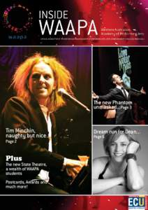 OFFICIAL NEWSLETTER OF THE WESTERN AUSTRALIAN ACADEMY OF PERFORMING ARTS, EDITH COWAN UNIVERSITY (ISSUE 26) MARCH[removed]The new Phantom unmasked...Page 3  Tim Minchin,