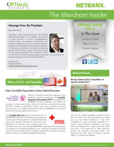 Message from the President Dear Merchants, Welcome to the Optimal Payments Spring 2013 Merchant Newsletter. In this edition, you will find a review of some of our key accomplishments, company news, and previews of upcomi