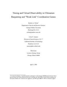 Timing and Virtual Observability in Ultimatum Bargaining and “Weak Link” Coordination Games Roberto A. Weber* Department of Social and Decision Sciences Carnegie Mellon University Pittsburgh PA 15213