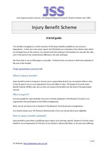 Joint Superannuation Services: Providing the Research Councils’ Pension Scheme sinceInjury Benefit Scheme A brief guide This booklet is designed as a brief summary of the injury benefits available to you and you