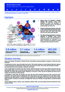 South Sudan Crisis  Situation Report No. 57 (as of 9 October[removed]This report was produced by OCHA South Sudan in collaboration with humanitarian partners. It covers the period from 3 October to 9 October. The next repo