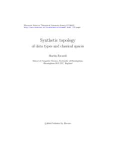 Electronic Notes in Theoretical Computer Sciencehttp://www.elsevier.nl/locate/entcs/volume87.html 150 pages Synthetic topology of data types and classical spaces Mart´ın Escard´o