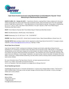    Open Server Summit Announces Andy Bechtolsheim of Arista Networks Keynote “Cloud Networking for Warehouse-Size Datacenters” SANTA CLARA, CA – October 22, 2013 — Open Server Summit, a leading Silicon Valley co