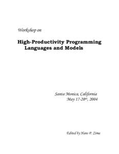 Workshop on High-Productivity Programming Languages and Models Santa Monica, California May 17-20th, 2004